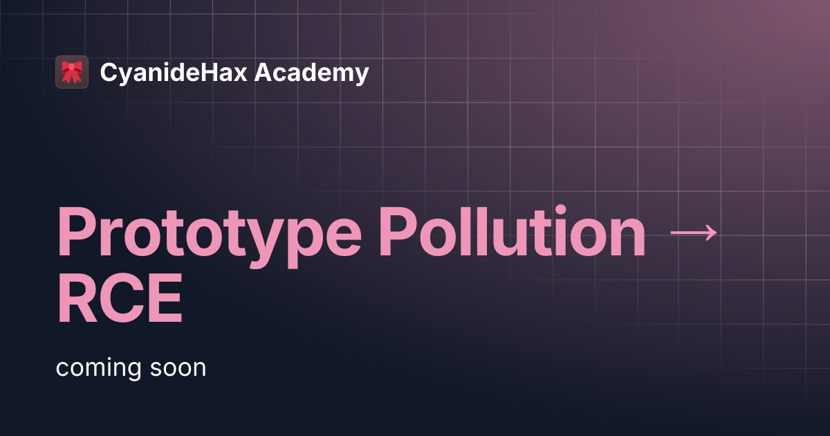 Prototype Pollution → RCE | CyanideHax Academy